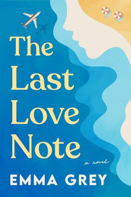 The last love note : a novel / Emma Grey.
