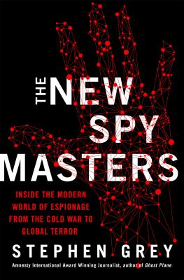 The new spymasters : inside the modern world of espionage from the Cold War to global terror /