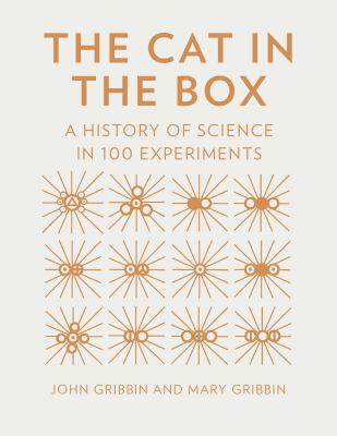 The cat in the box : a history of science in 100 experiments /