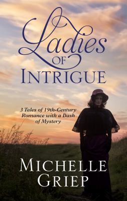 Ladies of intrigue : [large type] 3 tales of 19th-century romance with a dash of mystery /