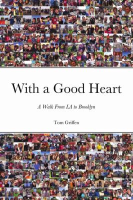 With a good heart : a walk from LA to Brooklyn /