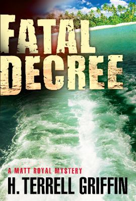 Fatal decree : a Matt Royal mystery /