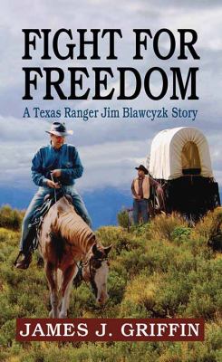 Fight for freedom : [large type] a Texas Ranger Jim Blawcyzk story /