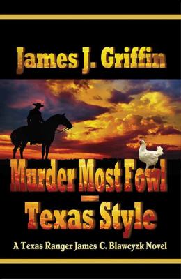 Murder most fowl, Texas style : [large type] a Texas Ranger James C. Blawcyzk novel /