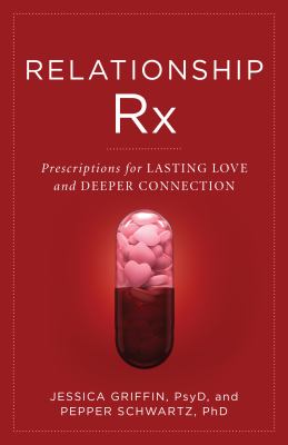 Relationship Rx : prescriptions for lasting love and deeper connection /
