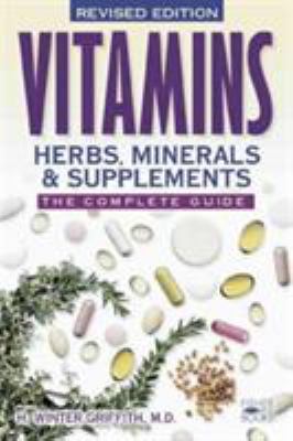 Vitamins, herbs, minerals & supplements : the complete guide /