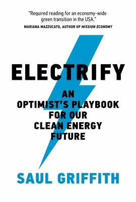 Electrify : an optimist's playbook for our clean energy future /