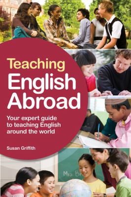 Teaching English abroad : your expert guide to teaching English around the world /