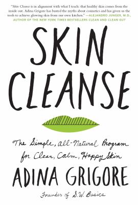 Skin cleanse : the simple, all-natural program for clear, calm, happy skin /
