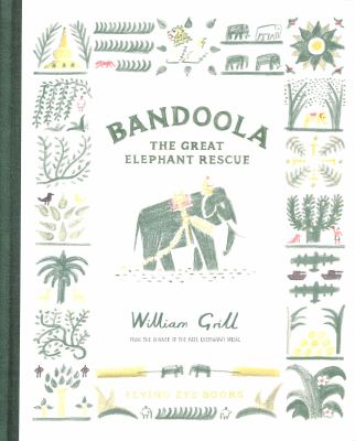Bandoola : the great elephant rescue /