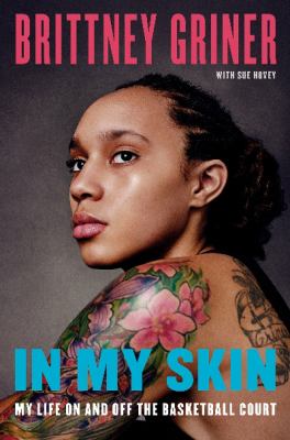 In my skin : my life on, and off, the basketball court /