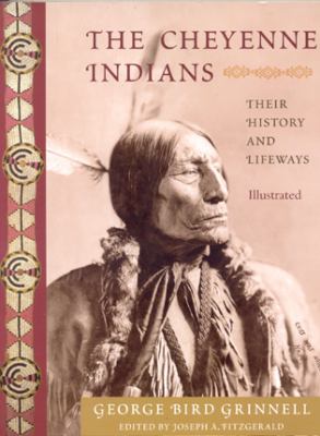 The Cheyenne Indians : their history and lifeways : edited and illustrated /