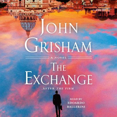 The exchange : after The firm [compact disc, unabridged] /