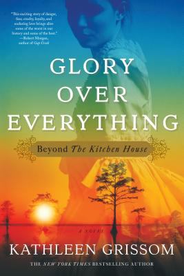 Glory over everything [large type] : beyond the Kitchen house /