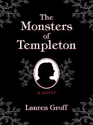 The monsters of Templeton : [large type] : a novel /