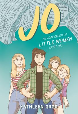 Jo : an adaptation of Little Women (sort of) /