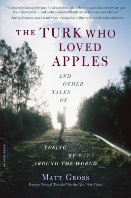The Turk who loved apples : and other tales of losing my way around the world /