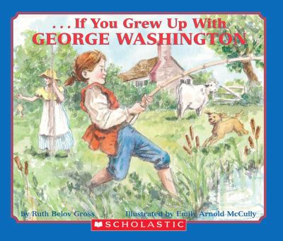 --If you grew up with George Washington /