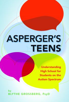 Asperger's teens : understanding high school for students on the autism spectrum /