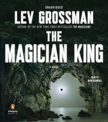 The magician king [compact disc, unabridged] : a novel /