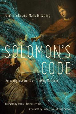 Solomon's code : humanity in a world of thinking machines /
