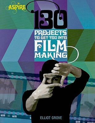 130 projects to get you into filmmaking /