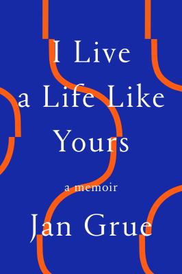 I live a life like yours : a memoir /