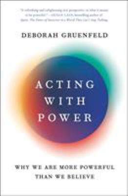 Acting with power : why we are more powerful than we believe /