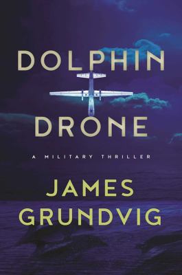 Dolphin drone : a military thriller /