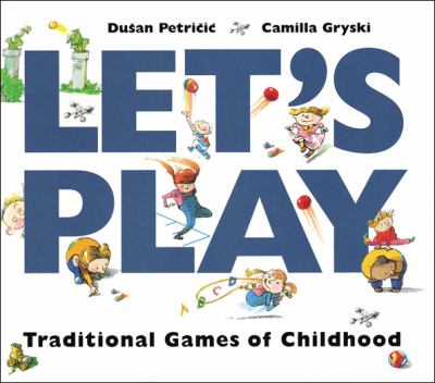 Let's play : traditional games of childhood /