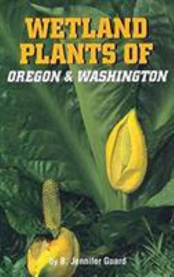Wetland plants of Oregon & Washington /