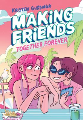 Making friends : together forever / Kristen Gudsnuk.