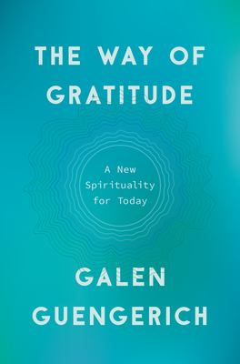 The way of gratitude : a new spirituality for today /