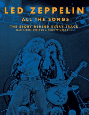 Led Zeppelin, all the songs : the story behind every track /