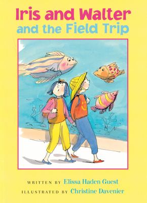 Iris and Walter and the field trip /