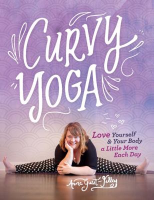 Curvy yoga : love yourself & your body a little more each day /