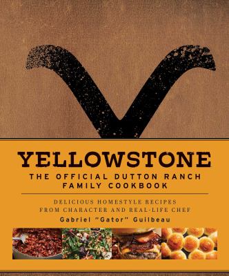 Yellowstone : the official Dutton Ranch family cookbook /