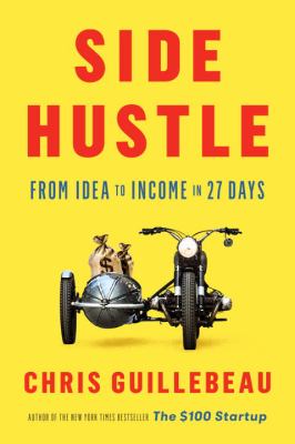 Side hustle : from idea to income in 27 days /