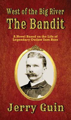 The bandit : [large type] a novel based on the life of Sam Bass /
