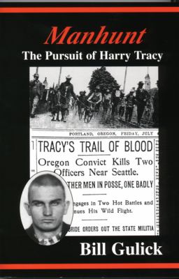 Manhunt : the pursuit of Harry Tracy /