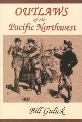 Outlaws of the Pacific Northwest /