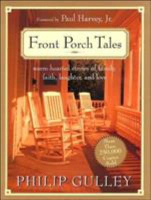 Front porch tales : warm-hearted stories of family, faith, laughter, and love /