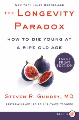The longevity paradox [large type] : how to die young at a ripe old age /