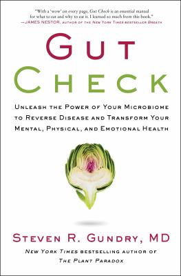 Gut check : unleash the power of your microbiome to reverse disease and transform your mental, physical, and emotional health /