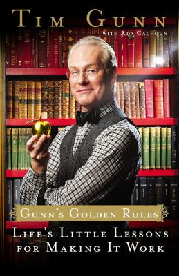 Gunn's golden rules : life's little lessons for making it work /
