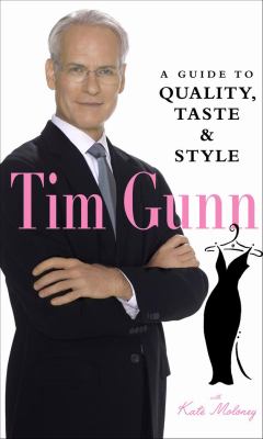 Tim Gunn : a guide to quality, taste, & style /