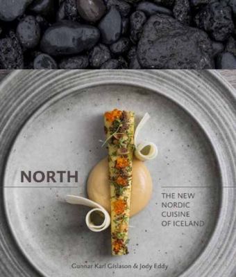 North : the new Nordic cuisine of Iceland /