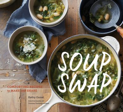 Soup swap : comforting recipes to make and share /