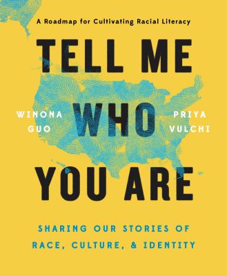 Tell me who you are : sharing our stories of race, culture, and identity /
