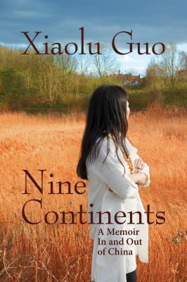 Nine continents : a memoir in and out of China /